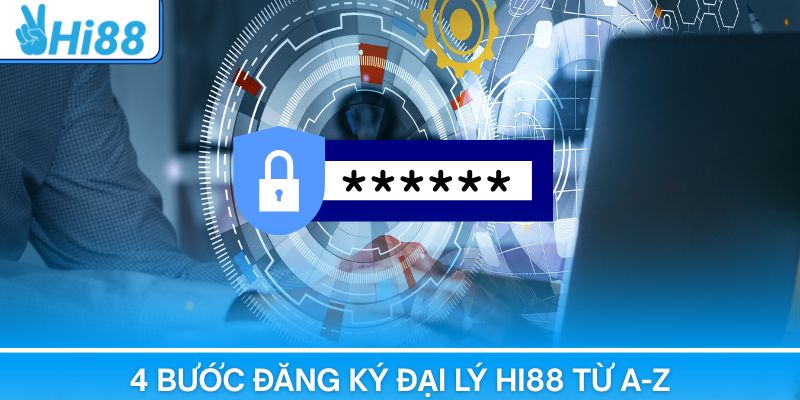 4 bước đăng ký đại lý Hi88 từ A-Z