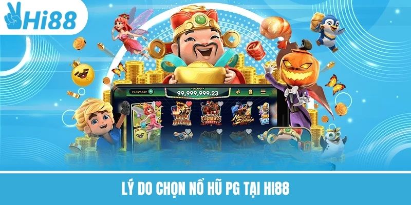 Lý do chọn nổ hũ PG tại Hi88